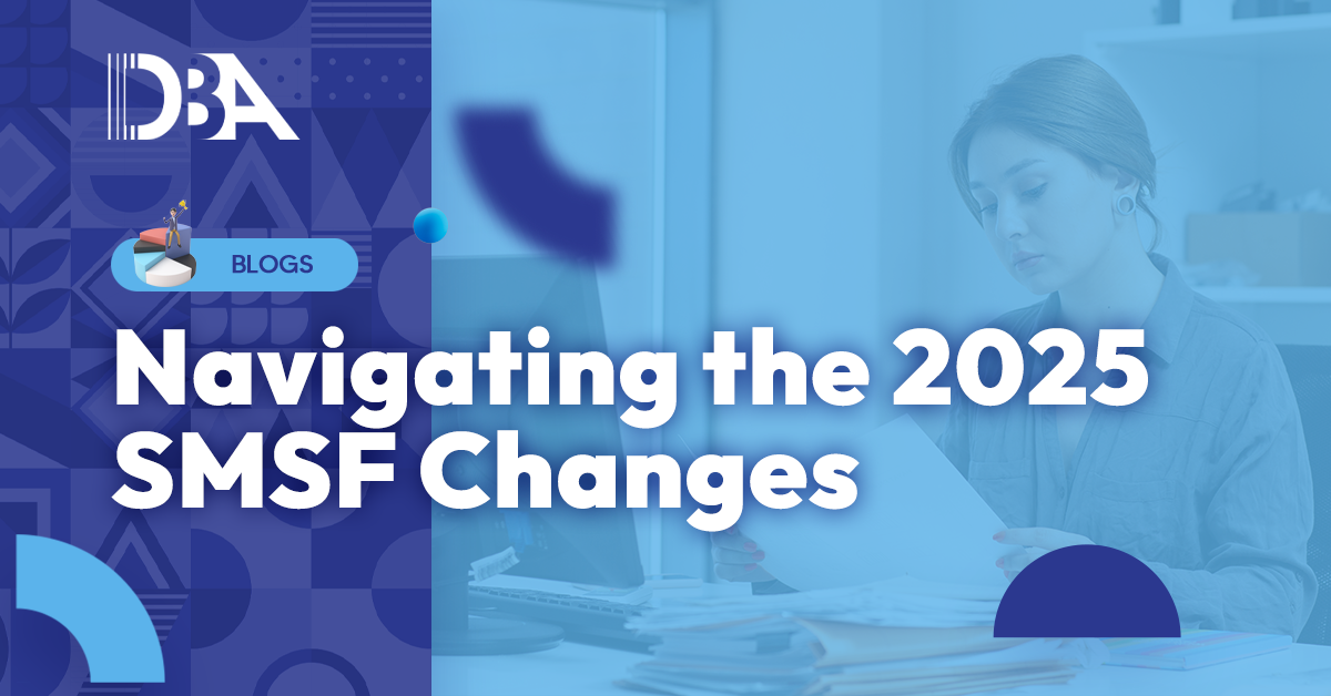 Read more about the article Navigating the 2025 SMSF Changes